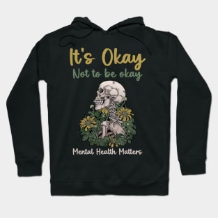 It's Okay Not To Be Okay Mental Health Matters Awareness copy Hoodie